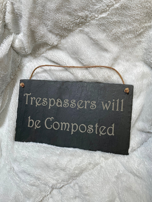 Trespassers will be Composted Slate Sign