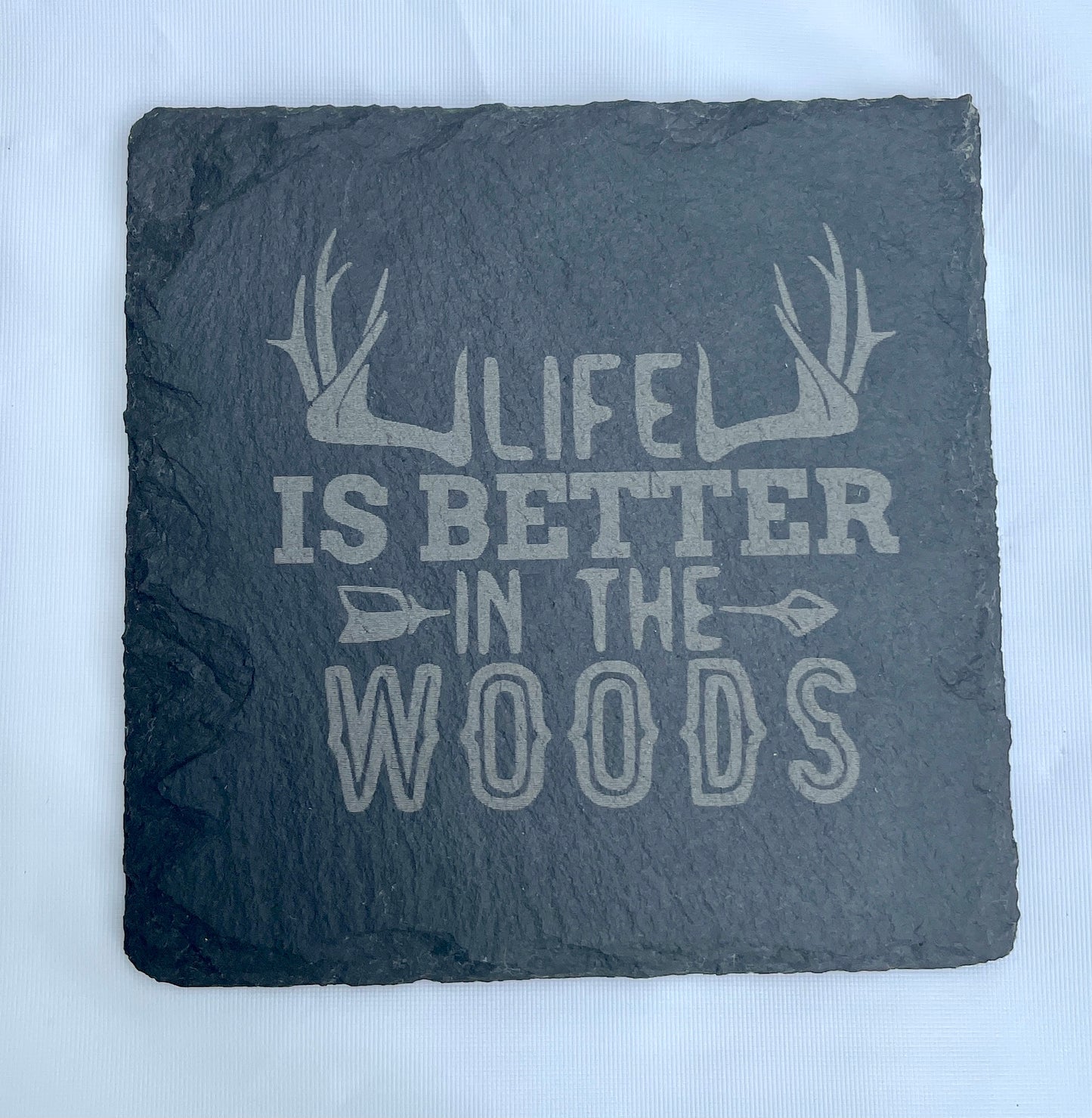 Life is Better in the Woods Sign or Coaster