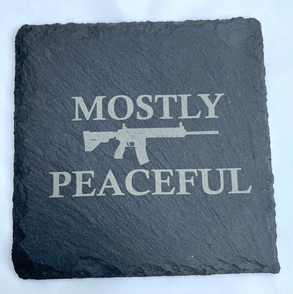 Mostly Peaceful Slate Sign or Coaster