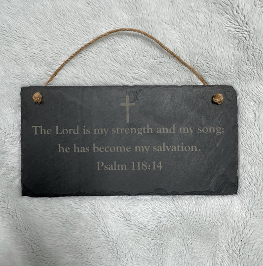 Psalm 118:14 Slate Sign