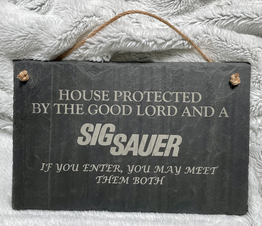 House Protected by the Good Lord and a Sig Sauer Slate Sign