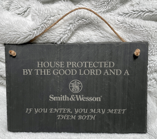 House Protected by the Good Lord and a Smith & Wesson Slate Sign