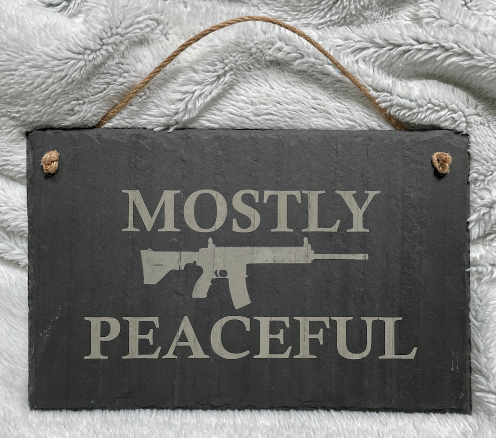 Mostly Peaceful Slate Sign or Coaster